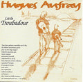 CD HUGUES AUFRAY - LITTLE TROUBADOUR - NEUF